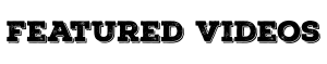 featured videos featured videos